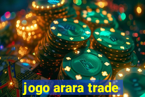 jogo arara trade